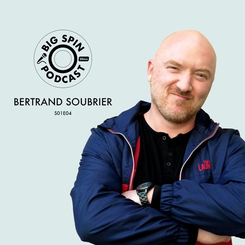 BERTRAND SOUBRIER - BEBER - BIG SPIN PODCAST