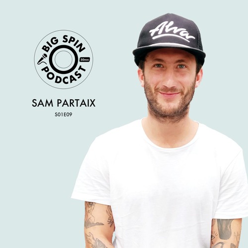 Samuel Partaix / Big Spin podcast